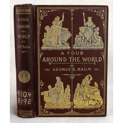 A Tour Around the World, by George E. Raum. Being a Brief Sketch of the Most Interesting Sights seen in Europe, Africa, Asia, and America, while on a Two Years' Ramble